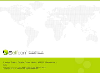 6, Aditya Towers, Canada Corner, Nasik - 422005, Maharashtra -
India.
info@seffcon.com +91 9881115001 / +91 9922173913
Copyright © 2015 Seffcon. All Rights Reserved.
 