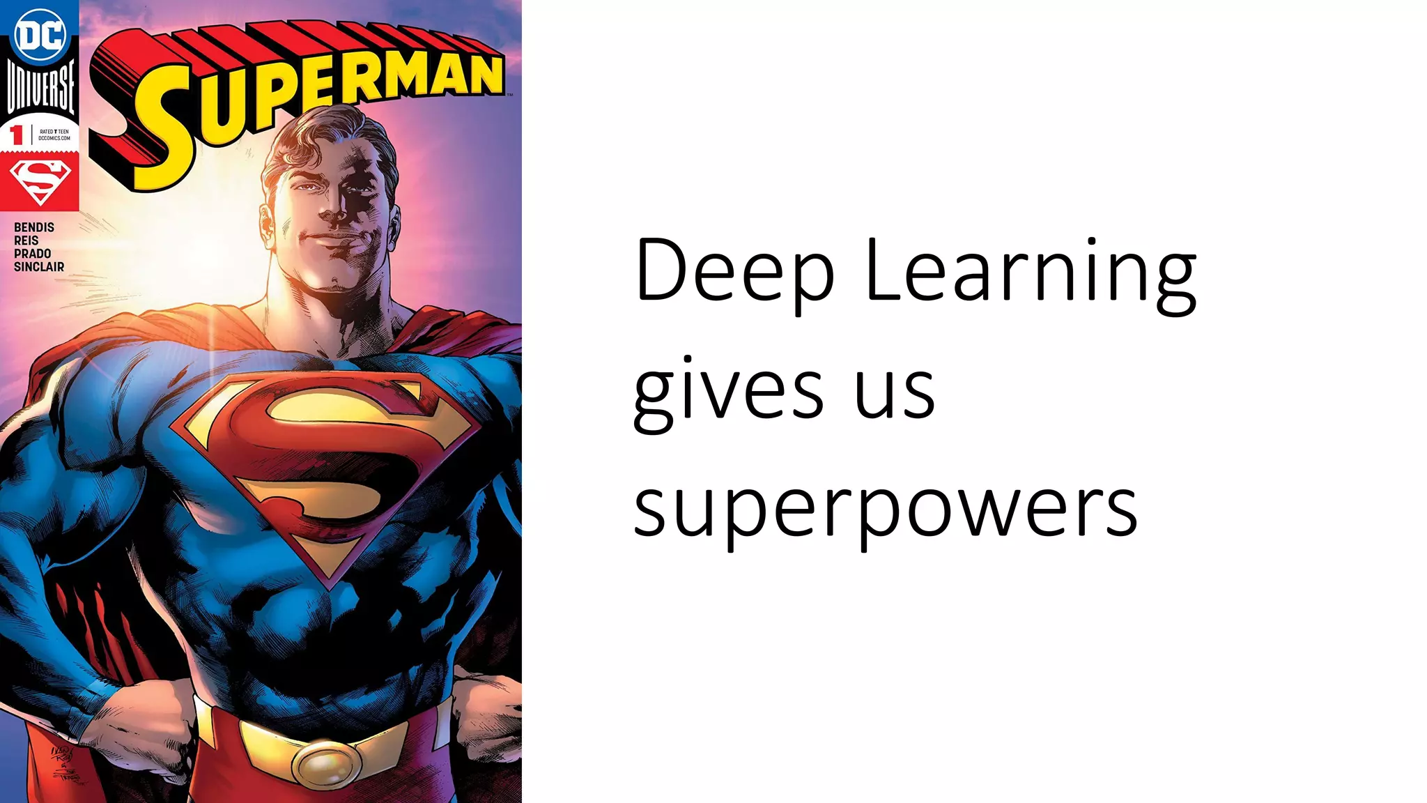 Deep Learning
gives us
superpowers
 