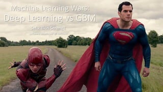 Machine Learning Wars:
Deep Learning vs GBM
Sefik Ilkin Serengil
software developer @ softtech
 