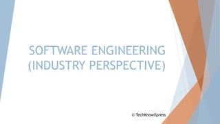 © TechKnowXpress
SOFTWARE ENGINEERING
(INDUSTRY PERSPECTIVE)
 