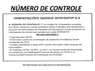 NÚMERO DE CONTROLE




   DÁ IDENTIDADE AO CONJUNTO DE INFORMAÇÕES
 