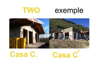 TWO exemple
Casa C. Casa C
2
 
