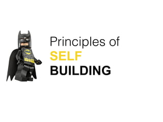 Principles of
SELF
BUILDING
 