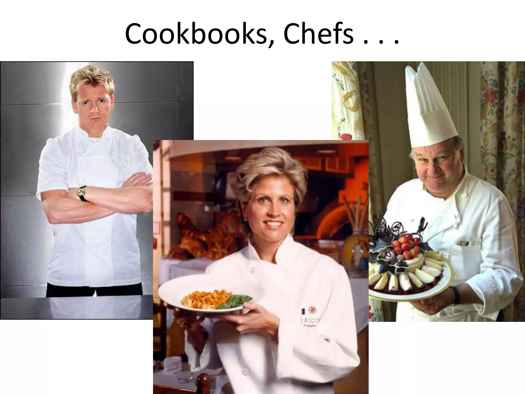 Cookbooks, Chefs . . .
 