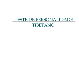 TESTE DE PERSONALIDADE TIBETANO  