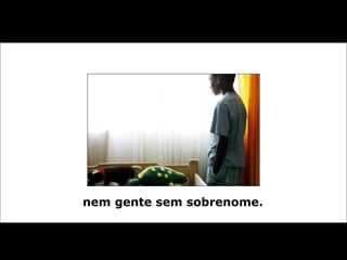 nem gente sem sobrenome.   