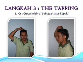LANGKAH 3 : THE TAPPING
   1. Cr : Crown (titik di bahagian atas kepala)
 