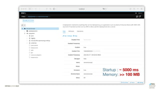 Startup : ~ 5000 ms
Memory: >> 100 MB
 