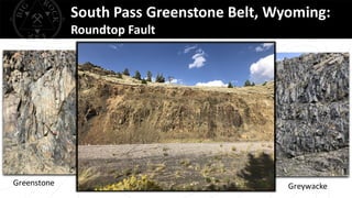 South Pass Greenstone Belt, Wyoming:
Roundtop Fault
Greenstone Greywacke
 