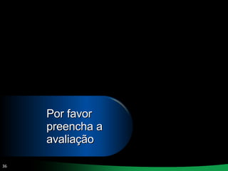 Por favor preencha a avaliação 