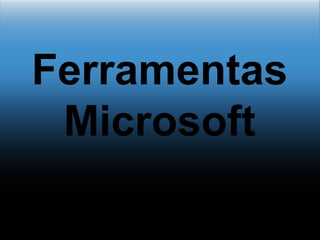 Ferramentas Microsoft 