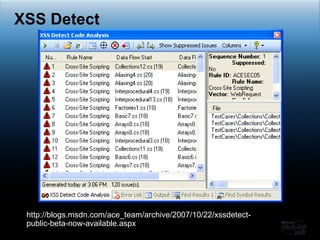 XSS Detect http://blogs.msdn.com/ace_team/archive/2007/10/22/xssdetect-public-beta-now-available.aspx 