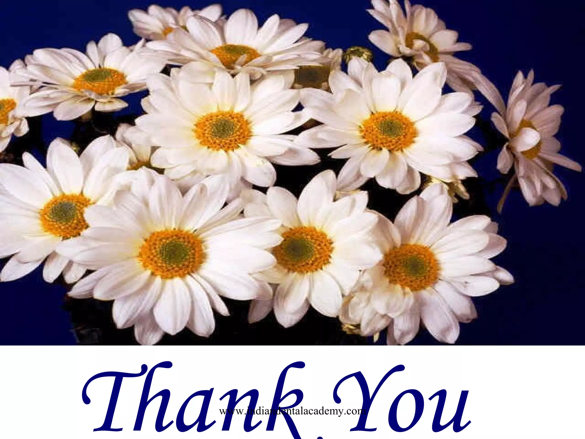 Thank Youwww.indiandentalacademy.com
 