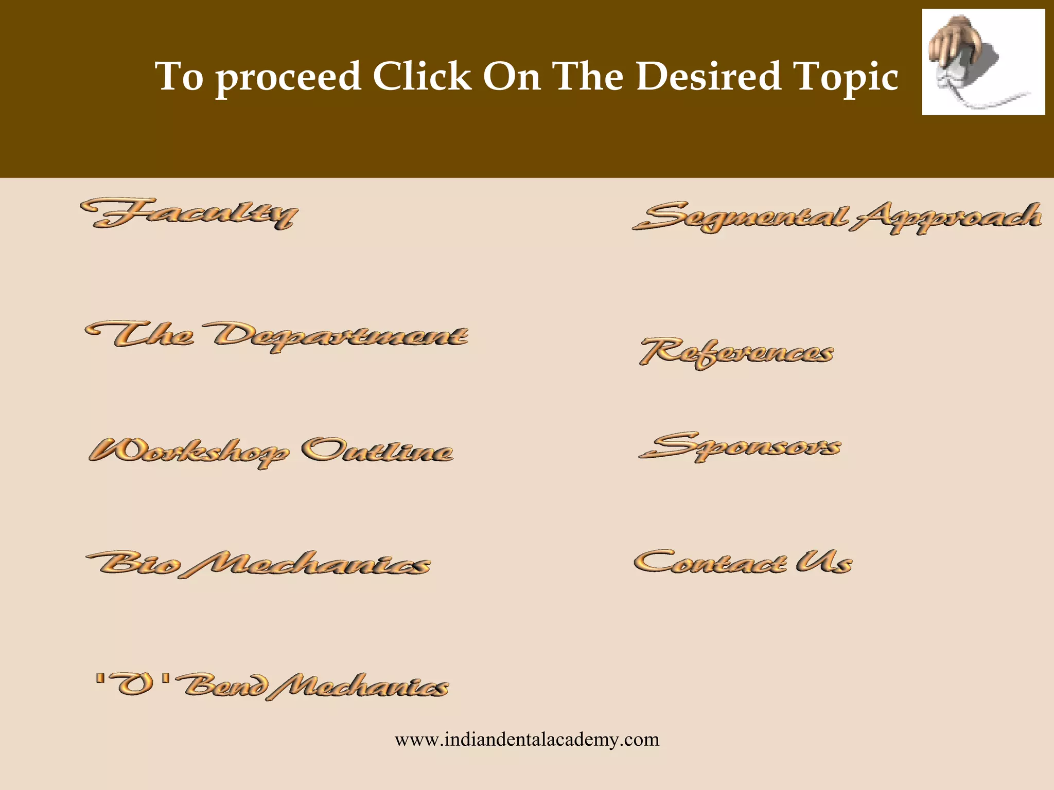 To proceed Click On The Desired Topic
www.indiandentalacademy.com
 