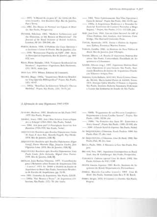 --. 1973. ../.Bienal de cá para lá ". In: CUII.I.AR, f e r-
rei ra (coord .) . Arte Bmsileim Hoje. Rio de .Jancim,
Paz e Te rra.
--. 198 1. Dos Mttmis rir Pnrlinn.l'i oos 1sjHifO~ dr Brnsí-
lia. São Paulo, Persp ectiva.
I'F.'SN~R. Niko laus. 1961. ":Vlodern Arch itectun: anti
Lhe llistorian, or Lhe Return of H istoricisrn ". Tht'
.Journal oj lht' Royal Tnslil ult' nf Ti1ilish ll n hilecls,
London, tiH (ti) : 2?.0-240, ab1·.
PO RTO, Rubens. 1938. O Problnna das Casas Opt•rrí·rias t'
os ln.,·filvlos t' C'aix11s dr Pensões. Rio de Jan eiro. s.J.e.
--. 1939. "Restaura nte Popular elo IAPI". FlJF - Nmis-
la MnnirijHll tit' l~'ngenlwrirt, Rio d e j :1nt>iro, p p. 604-
( 12, IIOV.
RÊGO, Flávio Marinho. 19S4. "Conjun to Residcnci<~l em
O<·odoro". ti1'1JllÍli'l'urn. r J•:ngrnhm'ia, Belo l lorizon rc.
(31): 26-31, maio/ j un.
NINO !_roi. 1974. Milano, Edizioni di Comuni rà.
SEGAWA. Hug-o. 1982a. "irquitcrura Mo derna Brasilei-
ra: Uma Questão Bibl iográfica?'' Pmjt'liJ, Siio Paulo,
(42) : 42-47.
- -. 1.IH:Ia . "1razili an An:·hitecture Sch ool e Ou tras
Tvlt:'clid;Js". Projl'lo, São Paulo, (!>3) : 70-73, jul.
11 Afirmação de uma H figemonia I 94 5- 7970
/.CAYi1A, Madcne. 1987. ResidênciasemSüo l'mtlo 1947-
1975. Sií n P;11do, Projeto.
A1ARAI., f racy. 1983. llrtr r M eio A 1·tí~tiw: J:.'nlrP a Feijoa-
da e o X-bw:r;er (1961-198 1). São P<~ul o, obcl.
- - . 1984. Arte fwm quê? A Preocupação Sorin.l na Arle
Brasileira /930-1970. São l'aulo , Nobel.
iR{21>11h"I'IIHA Rmsilúm. ajJós Bmsília/DejJui menlus: Cm·los
M. Fayet, F. Assis Heis, Maro•/lo Fragt'lli, Rny {)!1fokP.
1978. Rio d e Janeiro, IAB/ Rj.
ARQl/17'1•."/'URA /}rruilám aj;ús Rrasília/ /)ejJoimentos: Edgm·
GraPjj; f'ltwio Marinho Rêgo, Joaquim Guedes, .foiio
Filgueíras Uma. 1978. Rio de .Janeiro, I AB/ ~J .
ANf.!.U/'J'/,"/'U/0 Hrn.,ill'ira após Brasília/Depoimentos: Lttiz
Ptmlo ConrlP, Julio Katirrsk)', M igurl Alves Pert'ira.
11)7R. Rio de J aneiro, IAB/ RJ
ARTICAS, J oiío Rntista Vilanova. 1977. "Conrrihn i('iio
pa ra o Re latório sohre Ensino ck Arqui te tu ra UIA
- ü n csco ··. 1'174. Tn: SORRF a llistória do l:.'nsino de
Arqui!Piura no Hrasil. São Paulo , Associa(:ÍO Rrasilei-
ra de Escolas de ArquitetUJ·a. pp. 31-38.
- -. 1981. Caminhos da Arquilt:llua. Sito Pau lo, LECH .
--. 1988a. "Em ' Branco c Prelo '". AU Arquitetura e Ur-
banismo, São Pau lo, (17) : 7~ . abr./maio
Re.ferêllcias Bibliogrâ.ficas • 207
- -. 1984. "Vi,·cr Colcti,·amcnte: Oas Vilas Operárias à
Carta de Arenas". Projeto, São Paulo, (l'i6): 64-70, ago.
- -. 19RRa. A Arquilelllra Yloderna e o Desenho lu-
duslr ial: Eulrt'vista de Ca r mcn Portinh o a Hugo
Segawa. " l'mjrlo, São Paulo, ( l ll ): 11 5-l~O.jun.
SERT. jusé Lu is. 1944. Gan our Citirs Survive? !In AIJC oj
U1·ban Problems, tltrir Ann.lysis, lheir Solulions. C:am-
briclge, Thc Harvard University Press.
TAFURI , .VIa nfrC'do. 197'J. 1'rorias e llisl6ria da A,·quitec-
/u.ra. Lisboa, Pn;sen~:a/Ma r1 ins Fontes.
VARGAS, Getúlio. 1943. i l s Dirt'triZt'S rla Nmm T'olí/.iw do
B-rasil. Rio d e Ja 11eiro, José O lympio.
XAVI~:R. Alberto s.tl. llmsília & rl rquilt'l!lra Moderna llra-
sileim. São Paulo , Unive rsidade/ Faculdade de Ar-
quitet ura e Urbauisn1o.
XAVIER, ,lbcrto (org.). 1987. Jll·quile/ura Mod erna Urasi-
leira: lJejJoimenlo de ltJJUt Gnacrio. São P<t ulo, Asso-
ciação Brasileira de Ensino de Arquite tu ra/ Fuuda-
çilu Vilauova Artigas/ Pini .
YOSil lllA, Cclia Ballario; ANTli:-JF.'>, Maria C:•·istina 1lmei-
da; :•l UNIZ, Maria 1Label Perin i & SAIIITII, Venus.
197'í. Hrm·íque J·:phim Minrllin: O Tlomem f o Jlrquilelo.
São Paulo, Instituto Roberto Simonsen/ Fedcraçâo
c Ccnu·o das 1ndúsr.rias do Esr:-tdo d ~ S;in Pau lo.
--. 1988b. "Fragmentos d.- 11111 Di,n11·so Com]Jicxo -
Depoimento a Lcna Coelho Sanros". f'rnjl'lo, S:io
Paulo, (I09): 92-94, abr.
- - . I9S8c. "As Posições dos iu os 50 - Enr.rcvisra a
Aracy Amaral". Projeto, São Paulo, ( 109): 95-102, ahr.
- - . 19R9. A Funçâo Social do Arquiteto. São Paulo, Nobel.
Al' ARQUITETURA e Urbani.1mo. F.scolo Paubta. 19RR. S;'io
Paulo. Pini, 17, abr./111ai.
AU ARQUITETURA e Urbanismo. Lino Ro Ranti. 1992. São
Paulo, l'ini, 40, fev./mar.
BICCA, Paulo. 1984. A Máscara e a FtuP. São P<~ulo , Pro-
j eto.
BRL :-D, Yvcs. 1981. i l rquitetttra Contnnporânea no Dra.1il.
Trad. Ana M. Coldbergcr. São l'aulo , Perspectiva.
CIIR!INII!I .O_ Caderno especia l Una !lo Rarcli. 1992. São
Paulo, Grê 111io ela FALI/ USP.
f)U.FIM Amm'im Arquilrlo. 198 1. R ecife, Instituto d e Ar-
quitetos do Brasil/ Dcpart;llnen LO Pernambuco.
FERRAZ, Marcelo Carvalho (roorcl.). 1 99~. !.ina Bo
llarcli. São Paulo, InstitutO Lina Bo c P. M. Bardi.
FERRO, Sérgio. 1979. U Canteiro e o JJrsmlw. São Paulo,
Proje to.
 