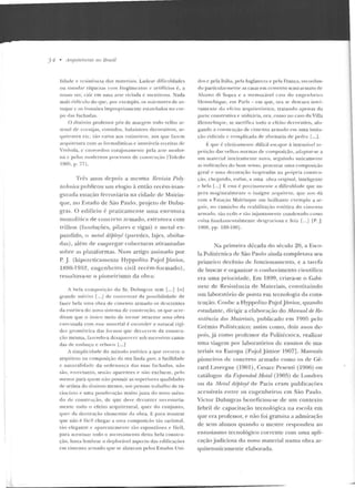 31 • Arquiteturas 110 Brasil
lidade c resistência dos materiais. Lade:>ar dificuldades
ou siullllar riquezas cn 111 fingim e ntos c an ifícios t:, a
nosso vt'r, cair em uma ane viciada c mcntiros;l. Nada
mais rid ículo d o que, por cxcrnplo. os 111<Írmores d e es-
mquc c os trontõcs impropo~iamcntc t>st;1tchodos no nll·-
po das rachadas.
O distiu to professor pt>s de maq; t'm todo velho ;u·-
scnal de cornijas, consolos, balaústres decorat ivos, ao·-
lf llil ravcs etc. l~ o caros aos rotineiros , aos que L1zcm
arquircwra com as fcu·malísticas e inllllúvcis receitas de
Vinhola. c c nvt>rednu corajosamo•ottc pela a n e llwdcr-
ua c pt>los modernos processos de constr u~ ão ITolcclo
1901í, p. 771.
Trb au os d epois a mesma RPvisla Poly
lechnicn publicou um elogio à então recém-inau-
gurada estarão ferroviária na cidade de Mairin-
que, no Estado de São Paulo, projeto de Dubu-
gras. O edifício é praticamen te uma esLrn tura
monol íLica de concreto armado, estrutura com
trilho~ (fundações, pilares c vig-as) e metal ex-
pandido, o ·metal déjJLoyé (pared es, lajes, abóba-
das), alérn d e empregar coberturas a tiran tadas
sobre <'ls pla taformas. Num artigo assinado por
P. J. (hipoleticamente Hyppolito Pujol.Júnior,
li-l!-10-1 952, engenheiro civil recém-formado) ,
ressaltava-se o pioneirismo da obra:
A bela composição do Sr. Dubugras tem [...] [o]
grande mé rito [... j de co nvencer d :~ possibilidade d e
fazer be la uma obra de r imerno armarlo os d e~crentes
da estt'- rica do novo sisrema de COilslnoção, os que acre-
d itam que o único me io de tornar atraente uma o bra
t>xecu tada com essl:! tmncrial é esconder a natural rigi-
d(~z geom(•trica d:~s formas que decorrem da consrru-
(ào mesma, fazendo-a dcsaparPcer sob suct>ssivas ~.:ama­
das de em boço e r<"'boco (...]
A simplicidade do mé todo es1élico a qne rcçorre o
arq11itPto mocomposição da sua linda garr, a f~1c i lid;~de
c nal.llralidadc ela ordenança elas sua~ fac hadas, não
são, ento-etanto, seniiu aparentes ... uào excluem, pelo
menos para quem não possuir as superiores qua lidades
de artista elo d istintO mestre, um penoso ll·aballoo de ra-
ciocíuio e uma ponderação muito j usta do noYo méw-
do de const r uç~o , de que d.-ve decorrer nt-cessaria-
mente todo o efei to arquitetura! , quer d o conjunto,
CJU<"'r da dccora(i.o ckmcntar da obra. I:: para mostrar
q ue não é f~1cil chegar a uma composiç;'io tàu rac:ion;~ l ,
tão elegante e a paren temente' tão esponr:inea e f<ícil,
para acentuar todo o merecimen to desta bela constru-
ção, basta lembrar o clt>plorável aspecto das cdilicações
e m cimento armado que se alastram pelos Estados Uni-
dos c pela Ir;lia, pela luglaterra e pela Françil, reconlan-
do parti cu l<~ rmt>nte as casas em n·1ncnto scmi-annato de
Alzano d i Sopra c a memorável casa d o cngt>nheinJ
lle n nc biq ue, em Paris- em que, ora s1· descur::t inll·i-
ramento:: du efe ito arqu itt>lônico. tratando ape nas chl
pa rte COIISI.nltiva e utili1ária, ora, como no caso da Villa
Hcnnt>biq11e, se sacrifica todo o cfei lo decorativo, afo-
g-ando a construção de cimento arm:-tdo e on uma imit:-t-
ção ridícula c co m p!icad;~ de a h·cnari;~ de pedra [...].
É que é cfetivanwnl c difícil e~cap;n ú insensível IT-
pc li<Jw elas velhas u orm:~s ci... composição, adaptar-se a
u m mate-rial intciramenle novo, se-guindo uuicanwntc
as indicações do bom senso, procurar uma composição
geral <" um;o decoração inspiradas na própria constrll-
r;io, chegando, e nfim , a uma obra o riginal, inteligente
c bela [...] E essa é precisamente a dificuldade que su-
pe ra mag-istralmente o iusigne <~rqu ileto . que nos dá
com a Estação Mairinque u m brilhan le exemplo a se:>-
gn ir, no camin ho ela reabil itação esl ética d o cimc11 to
arm<~rlo, túu cedo t> tão ít~j usta mt"n LI:! con den:~do u .llllO
coisa fund;tllwn talmente dt>sgraciosa c fe ia [...] [P. J.
1HJX, pp. 189-190].
Na primeira década elo século 20, a Esco-
la Politécn ica de São Paulo ainda comple tava seu
prime iro decênio de.: funcionamc.:nto, c a tarefa
de buscar e organizar o conhccimcnto ciell tífico
era urna prioridade. Em 1899, criava-se o Gal>i-
uetc de Resistência de Materiais, constiLuinclo
um laboratório de ponta em tecnologia da cons-
trução. Cottb<.: a Hyppoli to Pujoljúnior, quando
estudante, diri)!;ir a elaboração do Manual de Re-
sistência dos Materiais, publicado e m 1905 pelo
Grêmio Politécnico; assim como, dois a uos de-
pois, já como professor da Politécnica, realizar
urna viagem por laboratórios de ensaios de ma-
teriais na Europa [Pujul Júnior 1907]. Man uais
pioneiros de concreto armado corno os d e Gé-
rard Lwergne (1901), Cesarc Pesenti (190fi) ou
catálogos da Fxpanded Metal (1905) de Londres
ou da /VlPtal déployé de Paris eram publicaçôes
acessíveis en tre os en genheiros em Sio Pa ulo.
Victor Dubugras beneficiou-se de um contexto
fe bril ele capacitação tecnológica na escola em
que era p rofessor, e não foi grat11iLa a admiração
de seus alunos <]llando o mestre respondeu ao
entusiasmo tecnológico corrente corr.t uma apli-
cação judiciosa do novo material numa obra ar-
quitetonicamente elaborada.
 