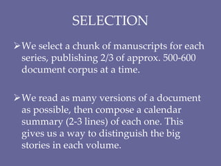 SELECTION
We select a chunk of manuscripts for each
series, publishing 2/3 of approx. 500-600
document corpus at a time.
...