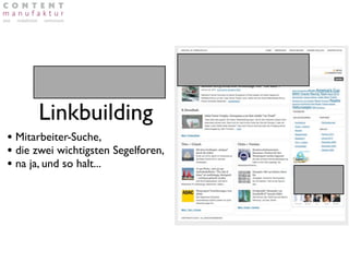 segelnews.de
      Linkbuilding
• Mitarbeiter-Suche,
• die zwei wichtigsten Segelforen,
• na ja, und so halt...
 