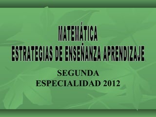 SEGUNDA
ESPECIALIDAD 2012
 