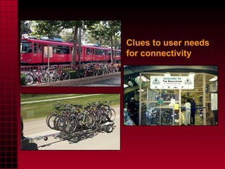 Clues to user needs for connectivity 