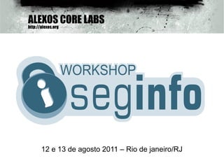 12 e 13 de agosto 2011 – Rio de janeiro/RJ
 