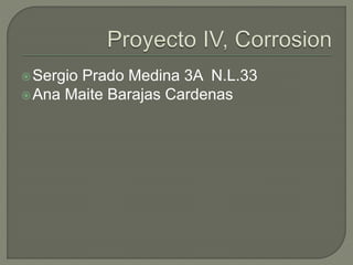Sergio Prado Medina 3A N.L.33
Ana Maite Barajas Cardenas
 