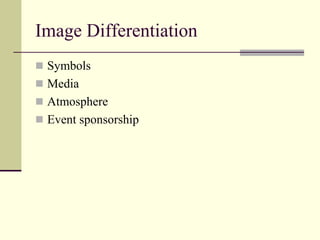 Image Differentiation
 Symbols
 Media
 Atmosphere
 Event sponsorship
 