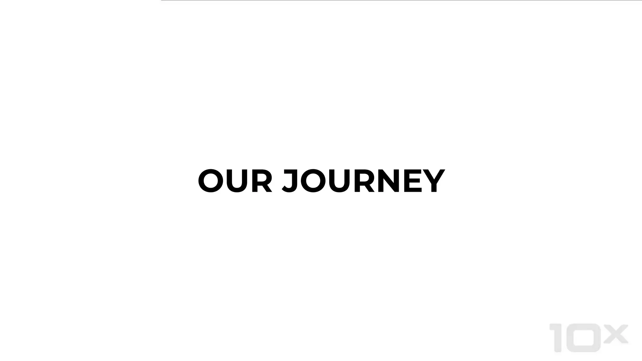 OUR JOURNEY
 