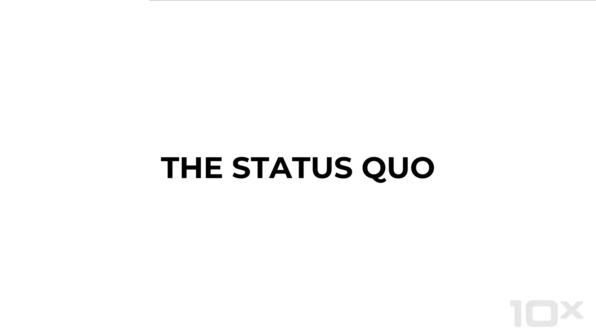 THE STATUS QUO
 