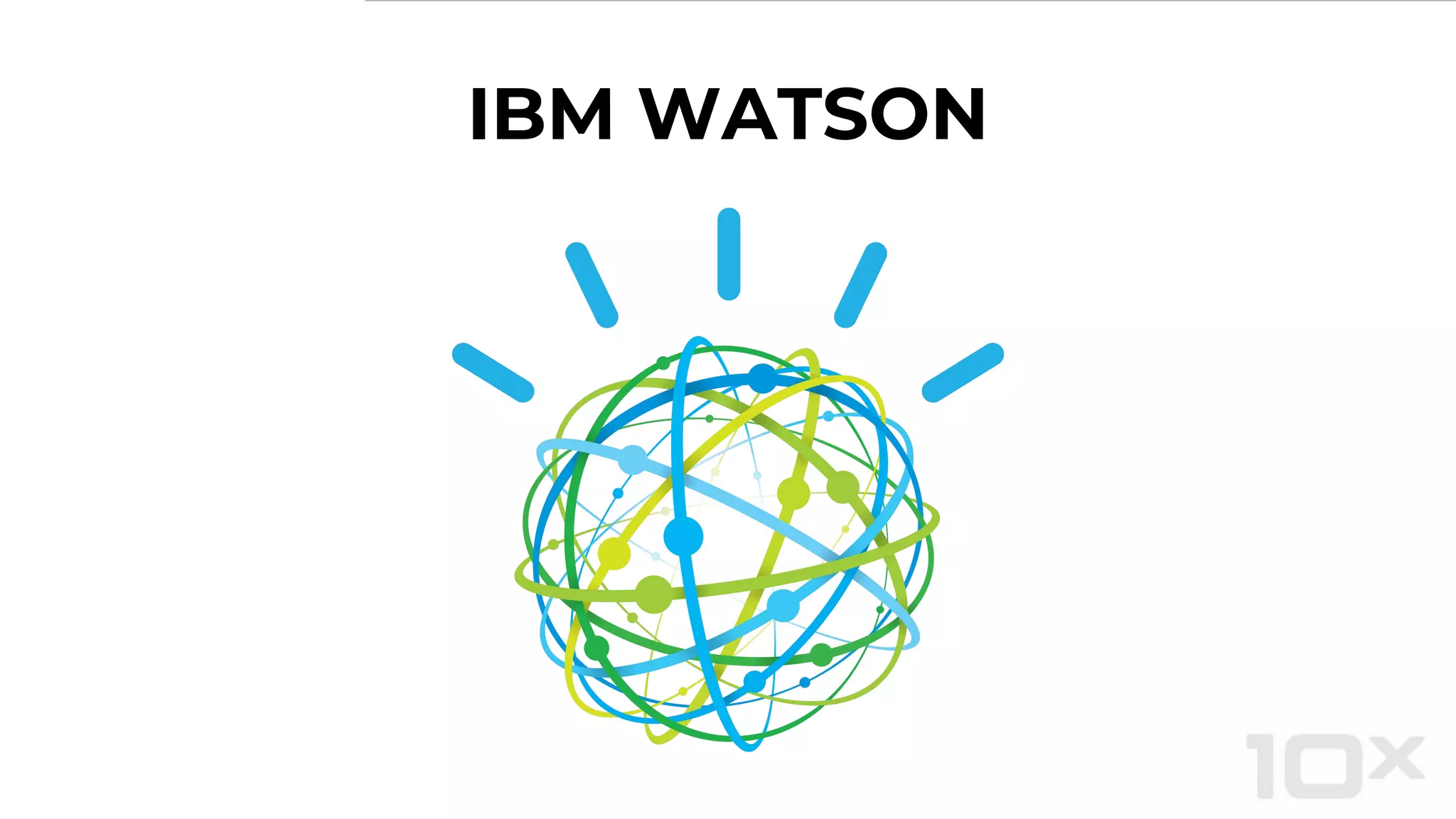 IBM WATSON
 