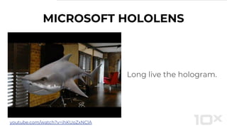 MICROSOFT HOLOLENS
Long live the hologram.
youtube.com/watch?v=ihKUoZxNClA
 