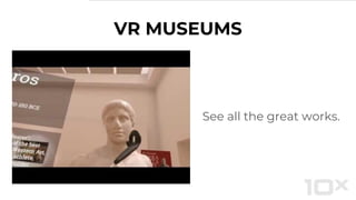 VR MUSEUMS
See all the great works.
 