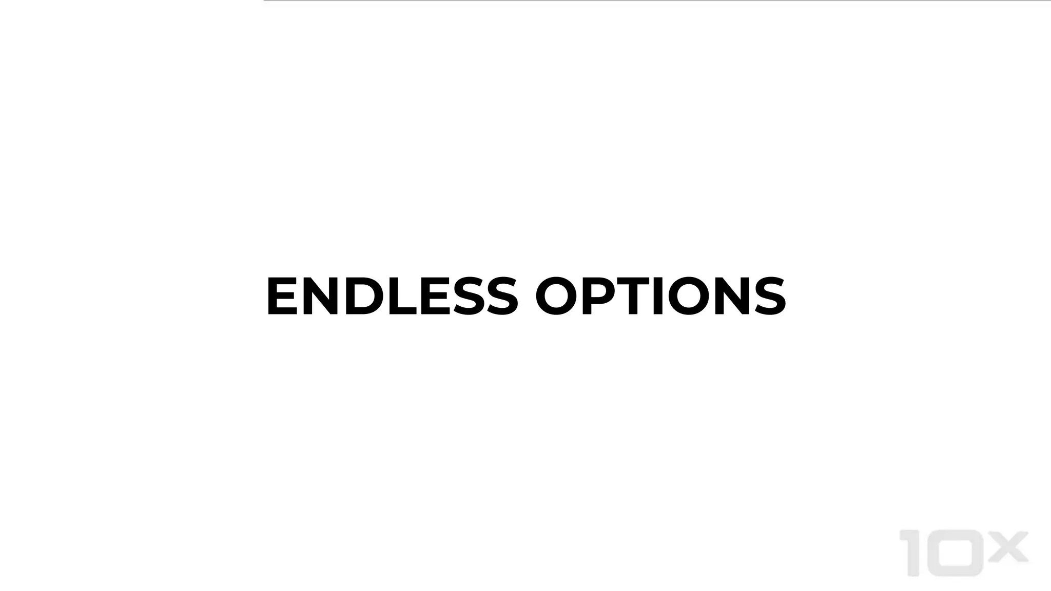 ENDLESS OPTIONS
