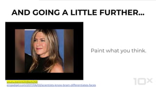 AND GOING A LITTLE FURTHER...
Paint what you think.
youtu.be/xHiZABeAQ58
engadget.com/2017/06/02/scientists-know-brain-differentiates-faces
 