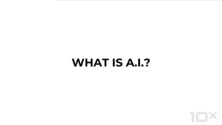 WHAT IS A.I.?
 