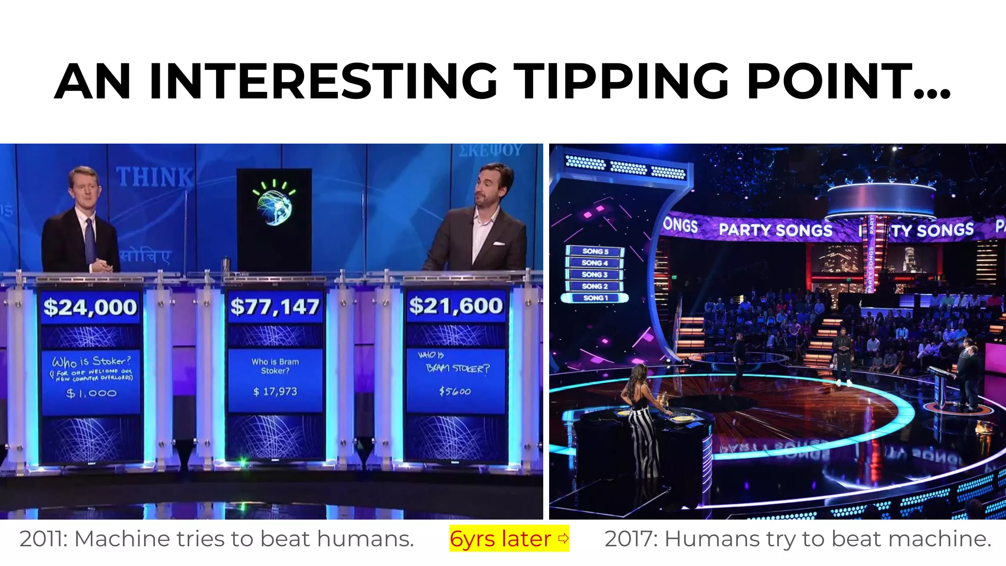 AN INTERESTING TIPPING POINT...
2011: Machine tries to beat humans. 2017: Humans try to beat machine.6yrs later ⇨
 
