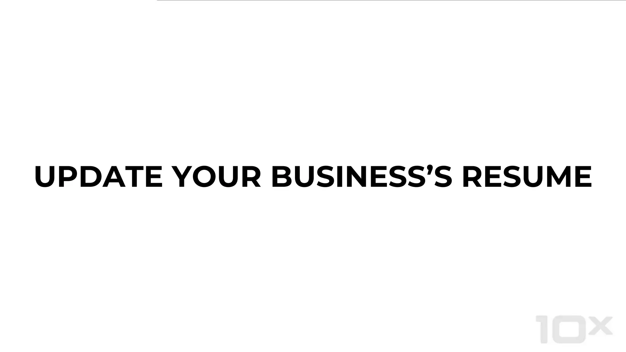 UPDATE YOUR BUSINESS’S RESUME
 