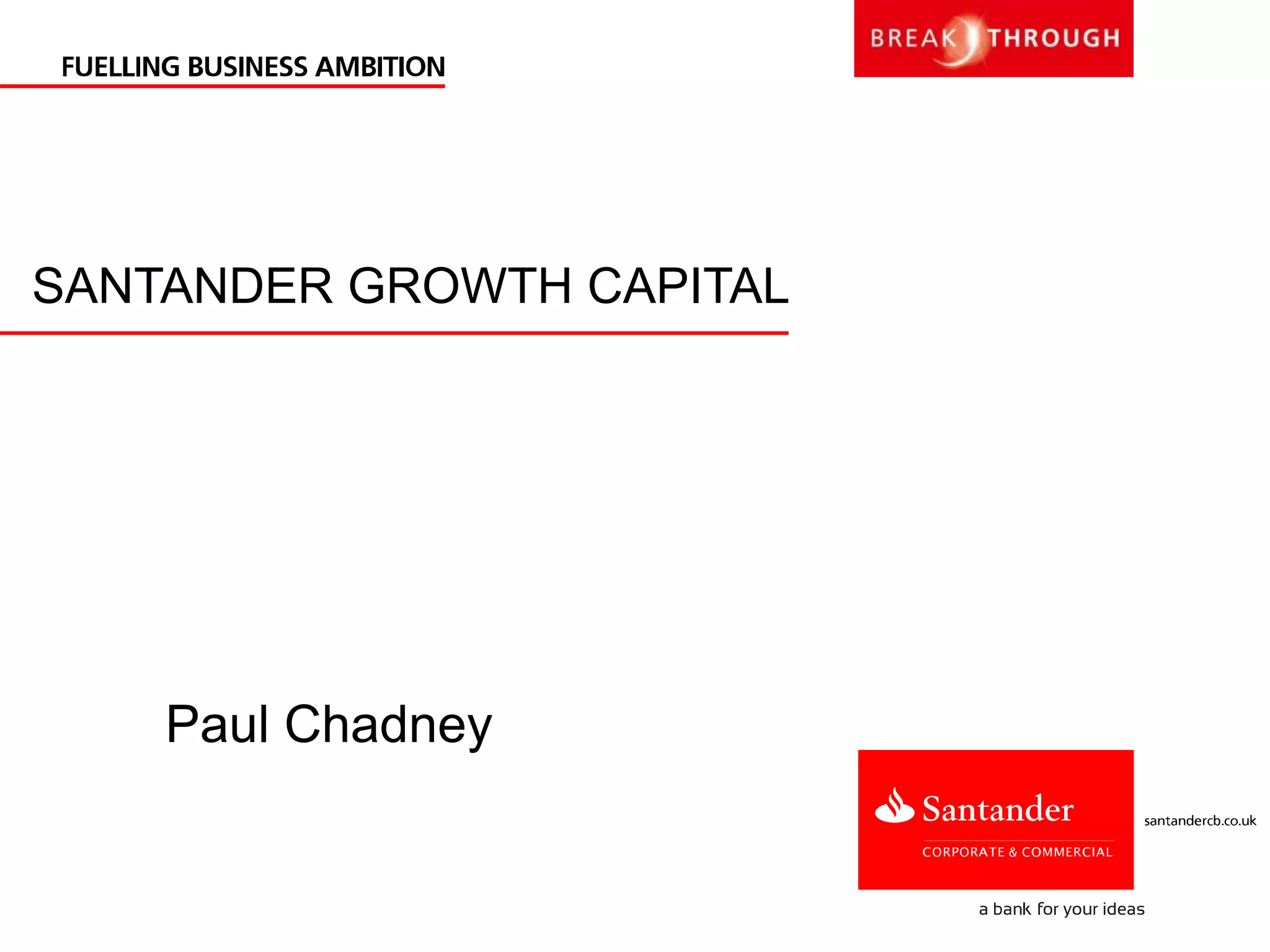 SANTANDER GROWTH CAPITAL
Paul Chadney
 