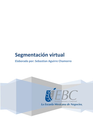 Segmentación virtual
Elaborado por: Sebastian Aguirre Chamorro
 