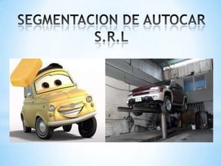 SEGMENTACION DE AUTOCAR S.R.L 
