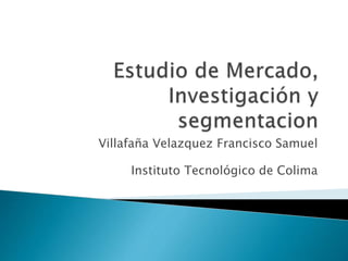 Villafaña Velazquez Francisco Samuel
Instituto Tecnológico de Colima
 