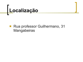Localização Rua professor Guilhermano, 31 Mangabeiras 