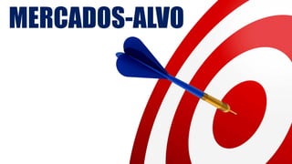 MERCADOS-ALVO
 