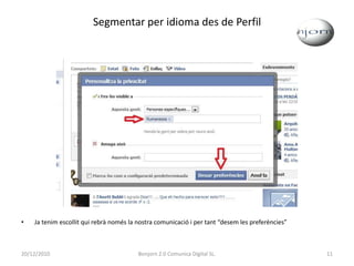 Segmentar per idioma des de PerfilJa tenim escollit qui rebrà només la nostra comunicació i per tant “desem les preferències”20/12/201011Bonjorn 2.0 Comunica Digital SL.