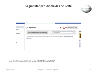 Segmentar per idioma des de PerfilA la finestra següent fem clic sobre el botó “Crea una llista”20/12/20104Bonjorn 2.0 Comunica Digital SL.