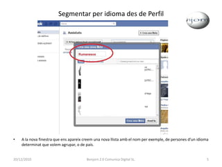 Segmentar per idioma des de PerfilA la nova finestra que ens apareix creem una nova llista amb el nom per exemple, de persones d’un idioma determinat que volem agrupar, o de país.20/12/20105Bonjorn 2.0 Comunica Digital SL.