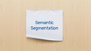 Semantic
Segmentation
 