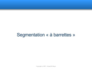 Segmentation « à barrettes » 
