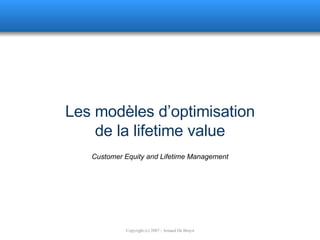 Les modèles d’optimisation de la lifetime value Customer Equity and Lifetime Management 