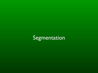Segmentation
 